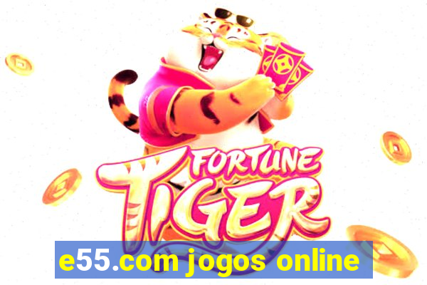 e55.com jogos online